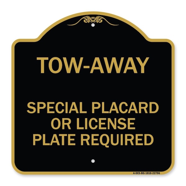 Signmission Tow-Away Special Placard or License Plate Required, Black & Gold Aluminum Sign, 18" H, BG-1818-22796 A-DES-BG-1818-22796 - main
